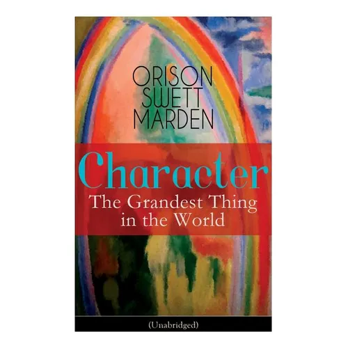 Character: The Grandest Thing in the World (Unabridged)