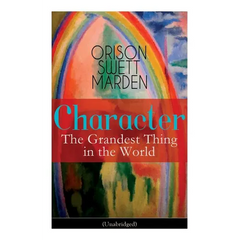 Character: The Grandest Thing in the World (Unabridged)