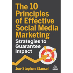 The 10 Principles of Effective Social Media Marketing: Strategies to Guarantee Impact