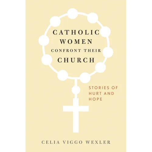 Catholic Women Confront Their Church: Stories of Hurt and Hope