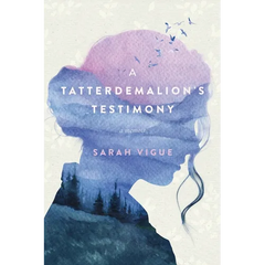 A Tatterdemalion's Testimony: One Woman's Story of Surviving Trauma to Discover Faith and Redemption