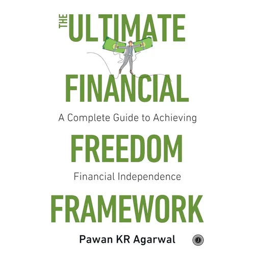 The Ultimate Financial Freedom Framework: Complete Guide to Achieving Financial Independence