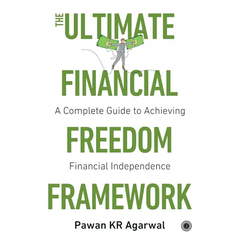 The Ultimate Financial Freedom Framework: Complete Guide to Achieving Financial Independence