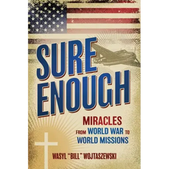 Sure Enough: Miracles From World War to World Missions