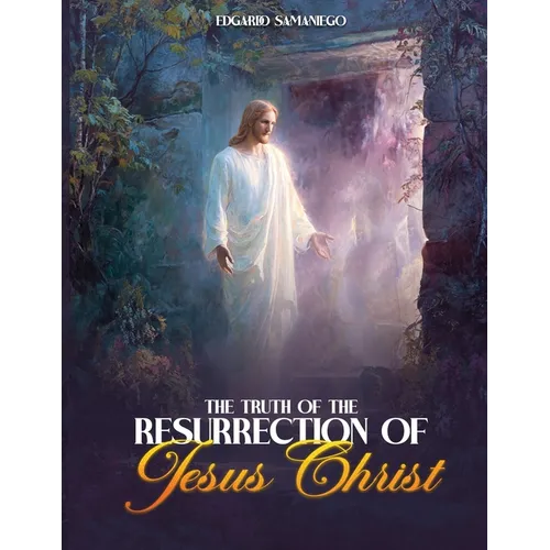 The Truth of the Resurrection of Jesus Christ