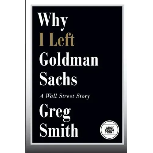 Why I Left Goldman Sachs: A Wall Street Story