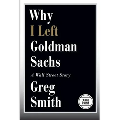 Why I Left Goldman Sachs: A Wall Street Story