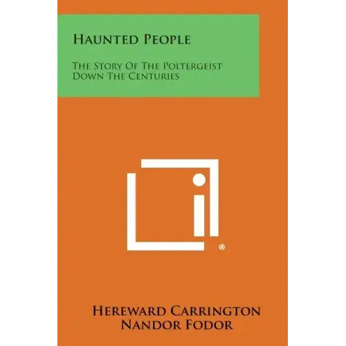 Haunted People: The Story of the Poltergeist Down the Centuries