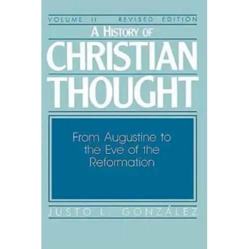A History of Christian Thought Volume II: From Augustine to the Eve of the Reformation