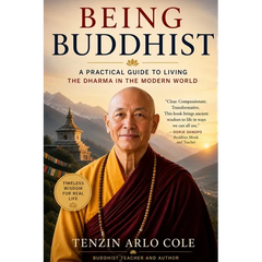 Being Buddhist: A Practical Guide to Living the Dharma in the Modern World