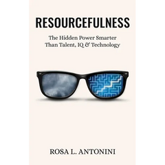 Resourcefulness: The Hidden Power Smarter Than Talent, IQ, and Technology