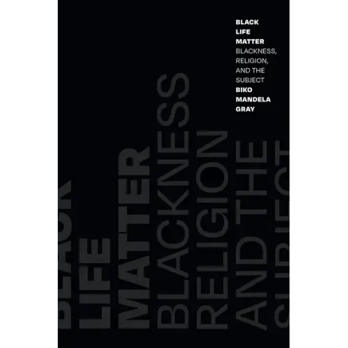 Black Life Matter: Blackness, Religion, and the Subject