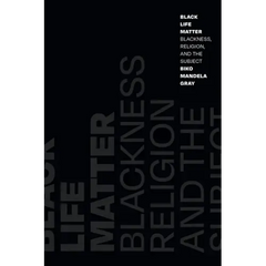Black Life Matter: Blackness, Religion, and the Subject