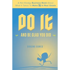 Do It and Be Glad You Did: A Not-Stodgy Business Book About What it Takes to Make It in Real Estate