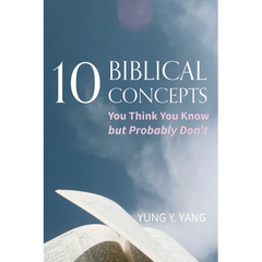 Ten Biblical Concepts: You Think You Know But Probably Don't