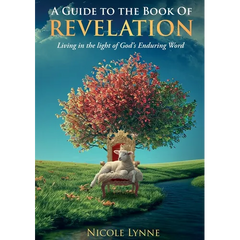 A Guide to the Book of Revelation Living in the light of God's Enduring Word