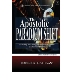 The Apostolic Paradigm Shift: Examining the Coming Reformation of Apostles and Apostolic Ministry