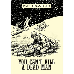 You Can't Kill a Dead Man: Viet Nam as We Remember It