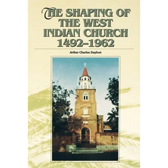 The Shaping of the West Indian Church, 1492-1962