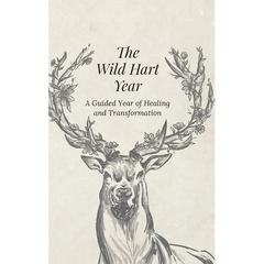 The Wild Hart Year: A Year of Healing and Transformation