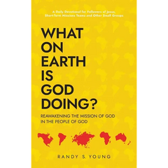 What On Earth Is God Doing?: Reawakening the Mission of God in the People of God