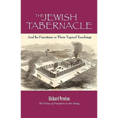 The Jewish Tabernacle: And Its Furniture in Their Typical Teachings