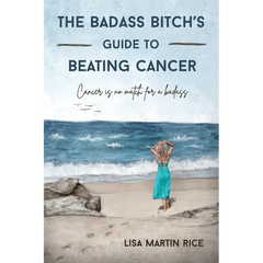 The Badass Bitch's Guide to Beating Cancer: Cancer is No Match for a Badass