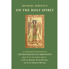 On the Holy Spirit: An annotated translation of The Restoration of Christianity, book 5
