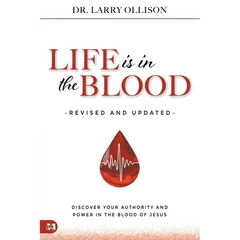 Life is in the Blood Revised and Updated: Discover Your Authority and Power in the Blood of Jesus