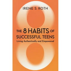 The 8 Habits of Successful Teens: Living Authentically and Empowered