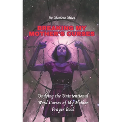 Breaking My Mother's Curses: Undoing the Unintentional Word Curses of My Mother, Prayer Book