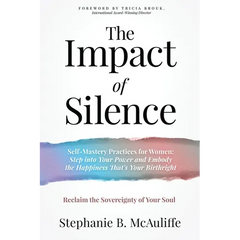 The Impact of Silence: Reclaim the Sovereignty of Your Soul