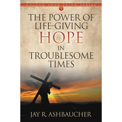 The Power of Life-Giving Hope in Troublesome Times