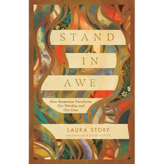 Stand in Awe: How Reverence Transforms Our Worship and Our Lives