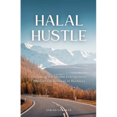 Halal Hustle - Unlocking the Muslim Entrepreneur Mindset for Success