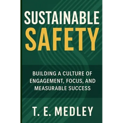 Sustainable Safety: Building a Culture of Engagement, Focus, and Measureable Success