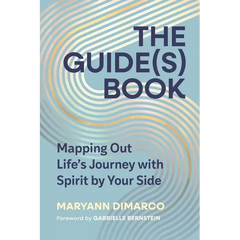 The Guide(s) Book: Mapping Out Life's Journey with Spirit by Your Side