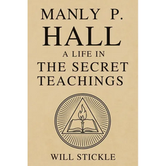 Manly P. Hall: A Life in the Secret Teachings