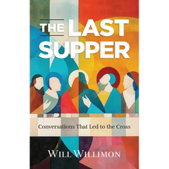 The Last Supper: Conversations That Led to the Cross