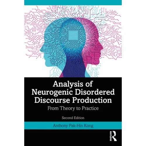 Analysis of Neurogenic Disordered Discourse Production: Theories, Assessment and Treatment