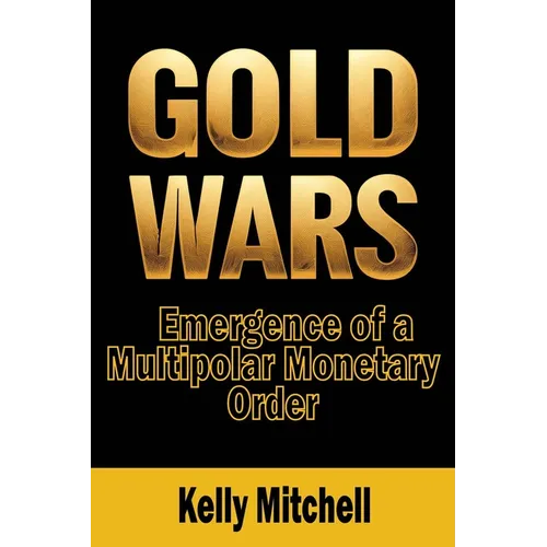 Gold Wars: Emergence of a Multipolar Monetary Order