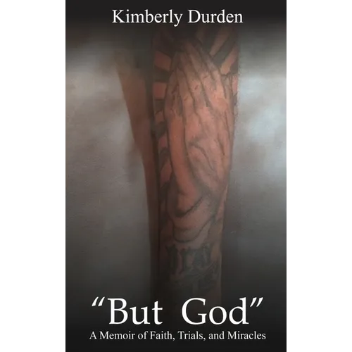 "But God": A Memoir of Faith, Trials and Miracles