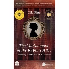 The Madwoman in the Rabbi's Attic: Rereading the Women of the Talmud