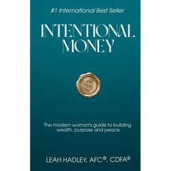Intentional Money: The Modern Woman's Guide to Building Wealth, Purpose, and Peace