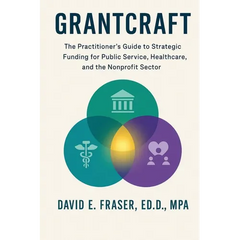 Grantcraft: The Practitioner's Guide to Strategic Funding for Public Service, Healthcare, and the Nonprofit Sector