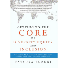 Getting to the Core of Diversity Equity and Inclusion: Strategy and Best Practices for the Corporate DE&I across Cultures