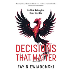 Decisions That Matter: Rethink, Reimagine, Reset Your Life