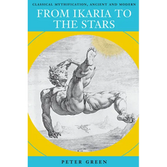 From Ikaria to the Stars: Classical Mythification, Ancient and Modern