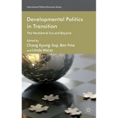 Developmental Politics in Transition: The Neoliberal Era and Beyond