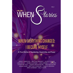 WHEN Stories Volume 3: WHEN Everything Changed, I Became Myself